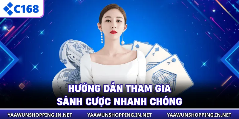 Hướng dẫn tham gia sảnh cược nhanh chóng