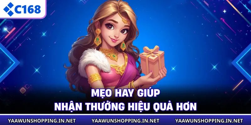 Mẹo hay giúp nhận thưởng hiệu quả hơn