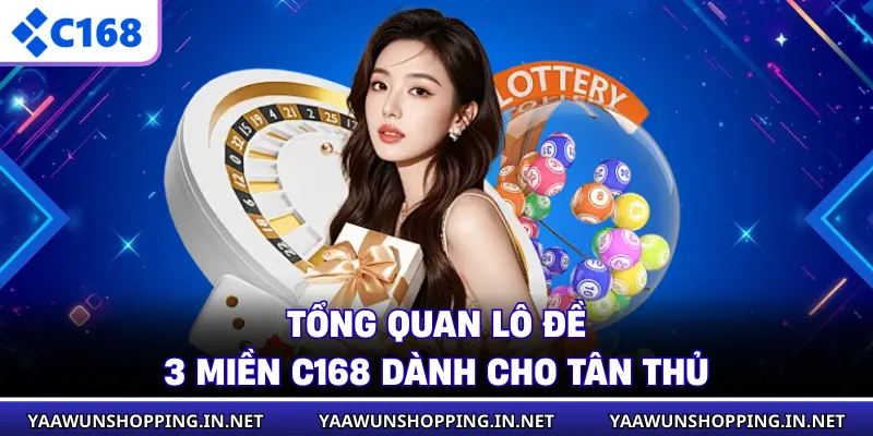 Tổng quan lô đề 3 miền C168 dành cho tân thủ